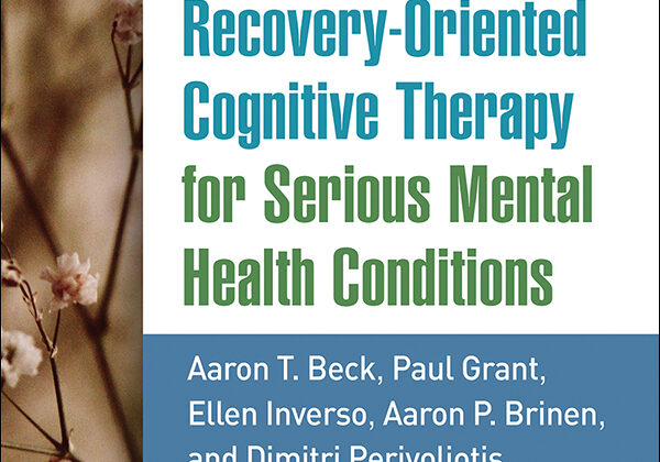 A Preview of &#8216;Recovery-Oriented Cognitive Therapy for Serious Mental Health Conditions&#8217;